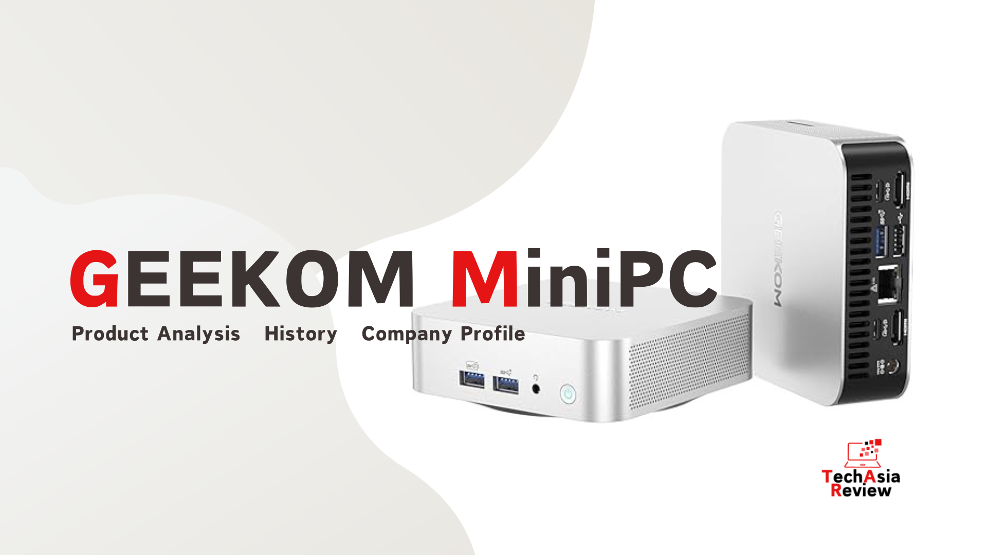 GEEKOM MiniPC Company Profile, History and Product Analysis
